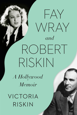 Fay Wray and Robert Riskin by Victoria Riskin