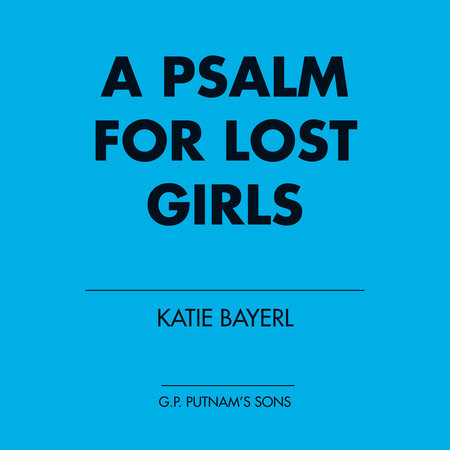 A Psalm for Lost Girls by Katie Bayerl