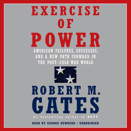 Exercise of Power by Robert M. Gates