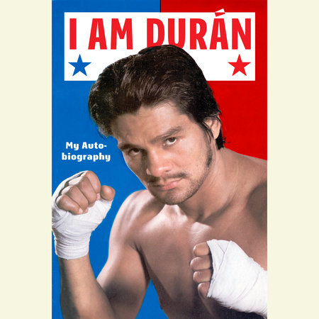I Am Duran by Roberto Duran