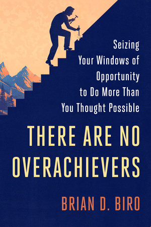 There Are No Overachievers by Brian D. Biro