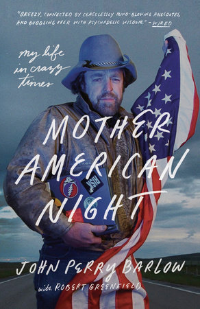 Mother American Night by John Perry Barlow and Robert Greenfield