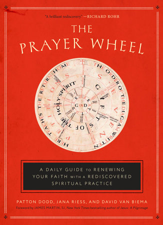 The Prayer Wheel by Patton Dodd, Jana Riess and David Van Biema
