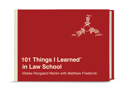 101 Things I Learned® in Law School by Vibeke Norgaard Martin and Matthew Frederick
