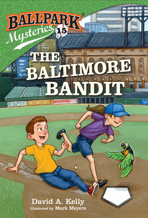 Ballpark Mysteries #15: The Baltimore Bandit by David A. Kelly