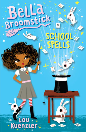 Bella Broomstick #2: School Spells by Lou Kuenzler