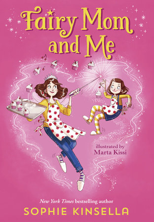 Fairy Mom and Me #1 by Sophie Kinsella; illustrated by Marta Kissi