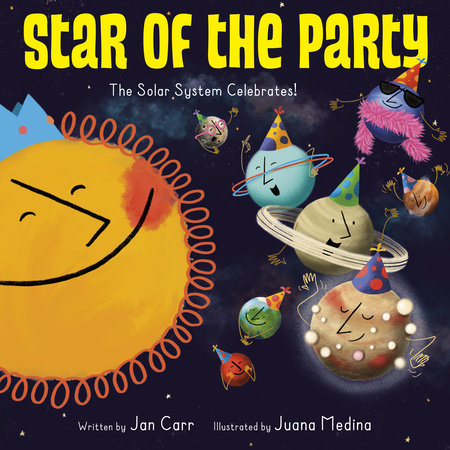 Star of the Party: The Solar System Celebrates! by Jan Carr