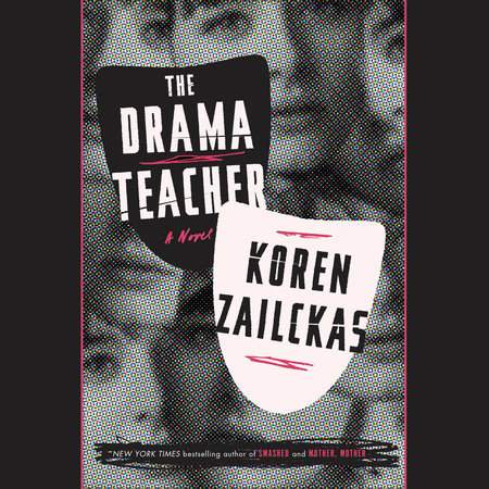 The Drama Teacher by Koren Zailckas