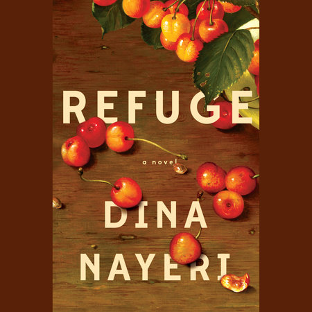 Refuge: A Novel by Dina Nayeri