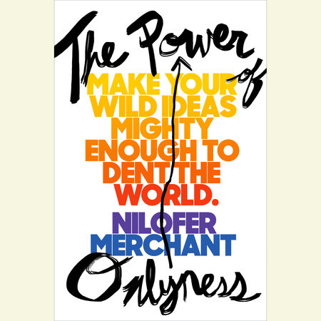 The Power of Onlyness by Nilofer Merchant