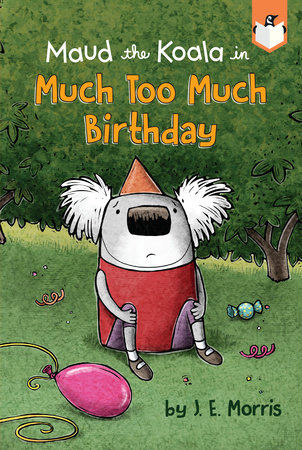 Much Too Much Birthday by J. E. Morris