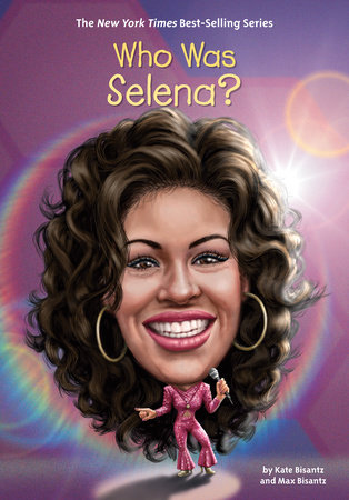 Who Was Selena? by Max Bisantz, Kate Bisantz and Who HQ