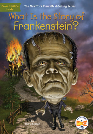 What Is the Story of Frankenstein? by Sheila Keenan and Who HQ