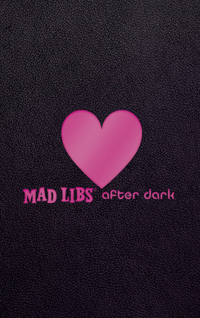 Mad Libs After Dark by Mad Libs