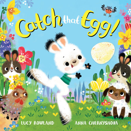 Catch That Egg! by Lucy Rowland