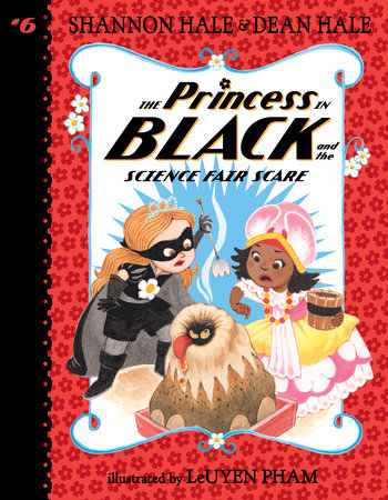 The Princess in Black and the Science Fair Scare by Shannon Hale and Dean Hale