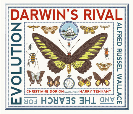 Darwin's Rival: Alfred Russel Wallace and the Search for Evolution by Christiane Dorion