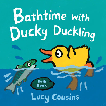 Bathtime with Ducky Duckling by Lucy Cousins