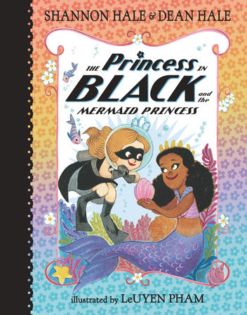 The Princess in Black and the Mermaid Princess by Shannon Hale and Dean Hale