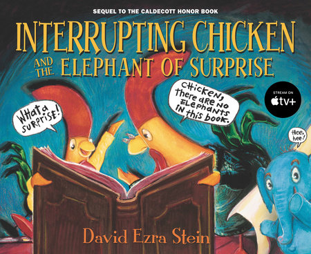 Interrupting Chicken and the Elephant of Surprise by David Ezra Stein; Illustrated by David Ezra Stein