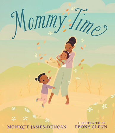 Mommy Time by Monique James-Duncan