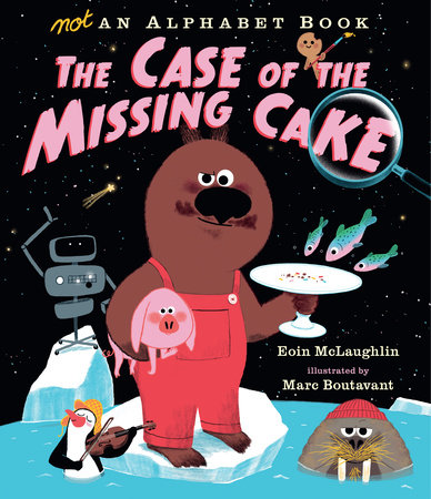 Not an Alphabet Book: The Case of the Missing Cake by Eoin McLaughlin
