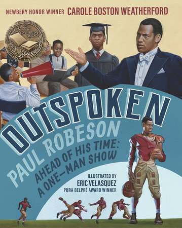 Outspoken: Paul Robeson, Ahead of His Time by Carole Boston Weatherford