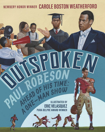 Outspoken: Paul Robeson, Ahead of His Time by Carole Boston Weatherford