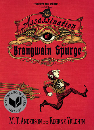 The Assassination of Brangwain Spurge by M. T. Anderson and Eugene Yelchin