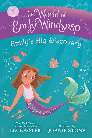 The World of Emily Windsnap: Emily’s Big Discovery by Liz Kessler; Illustrated by Joanie Stone