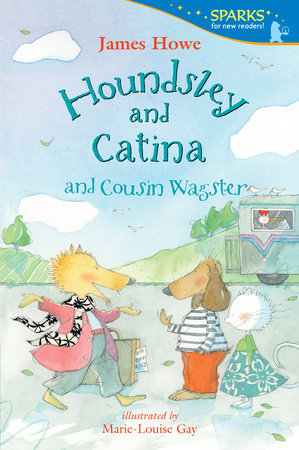 Houndsley and Catina and Cousin Wagster by James Howe
