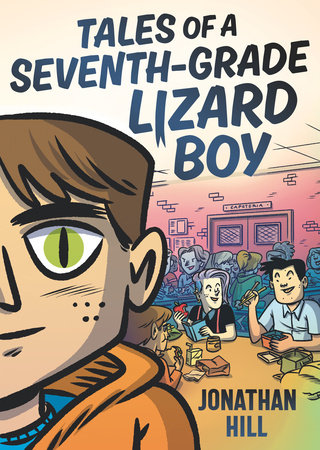 Tales of a Seventh-Grade Lizard Boy by Jonathan Hill