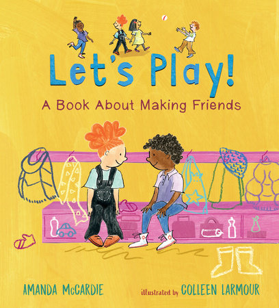 Let’s Play! A Book About Making Friends by Amanda McCardie