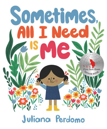 Sometimes, All I Need Is Me by Juliana Perdomo