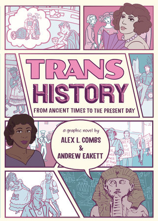 Trans History: A Graphic Novel: From Ancient Times to the Present Day by Alex L. Combs and Andrew Eakett