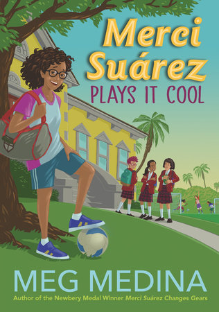Merci Suárez Plays It Cool by Meg Medina