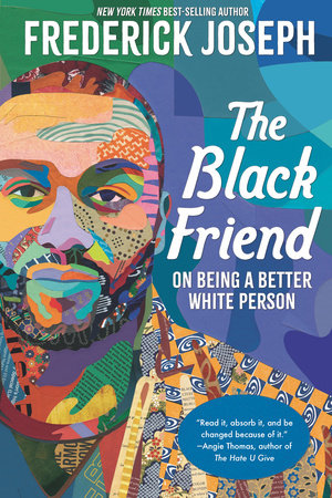 The Black Friend: On Being a Better White Person by Frederick Joseph