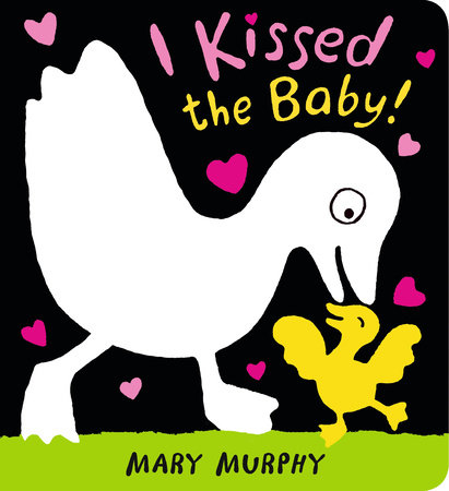 I Kissed the Baby! by Mary Murphy