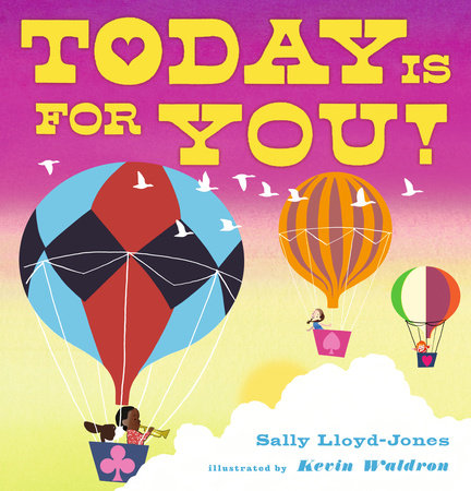 Today Is for You! by Sally Lloyd-Jones