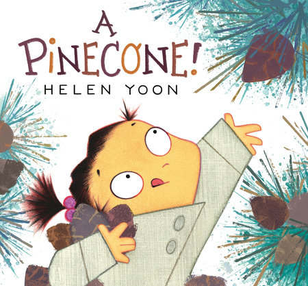 A Pinecone! by Helen Yoon