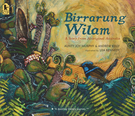 Birrarung Wilam: A Story from Aboriginal Australia by Aunty Joy Murphy and Andrew Kelly