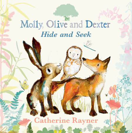 Molly, Olive, and Dexter Play Hide-and-Seek by Catherine Rayner