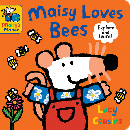 Maisy Loves Bees by Lucy Cousins; illustrated by Lucy Cousins