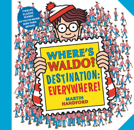 Where’s Waldo? Destination: Everywhere! by Martin Handford