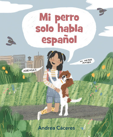 Mi perro solo habla español by Andrea Cáceres