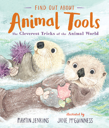 Find Out About Animal Tools by Martin Jenkins; illustrated by Jane McGuinness