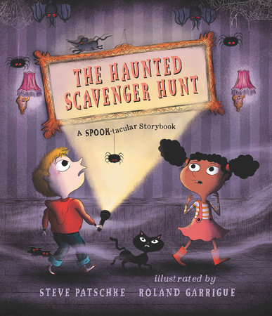 The Haunted Scavenger Hunt: A Spook-tacular Storybook by Steve Patschke