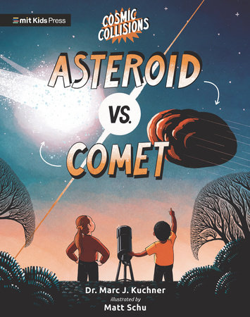 Cosmic Collisions: Asteroid vs. Comet by Marc J. Kuchner; illustrated by Matt Schu