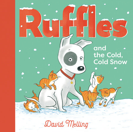 Ruffles and the Cold, Cold Snow by David Melling; illustrated by David Melling